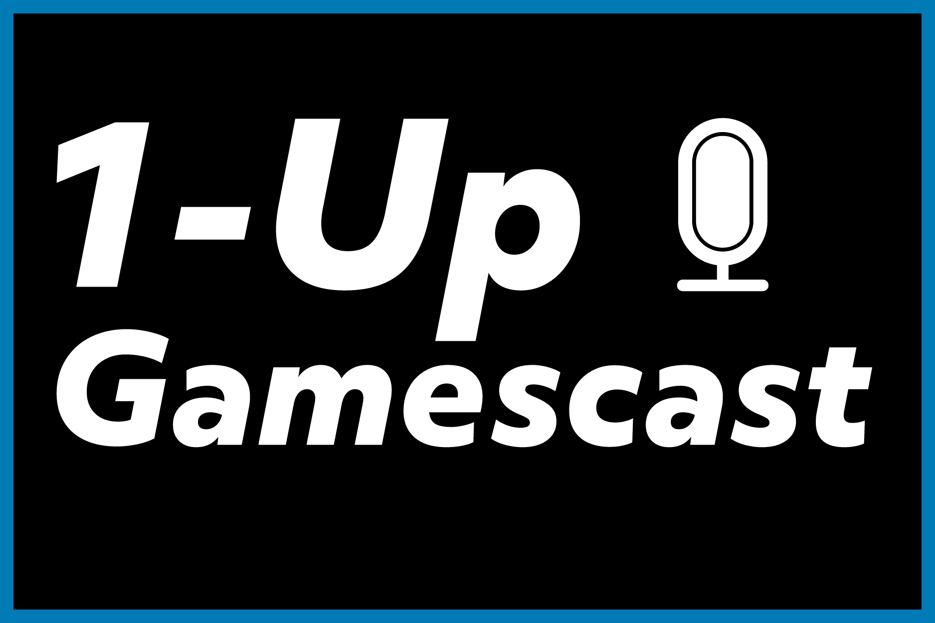 New 1-Up Gamescast Episode Available